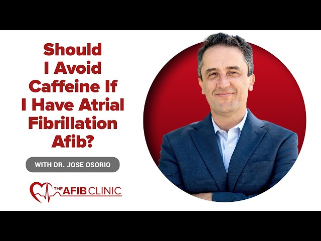 Should I avoid caffeine with Afib? | Dr Jose Osorio