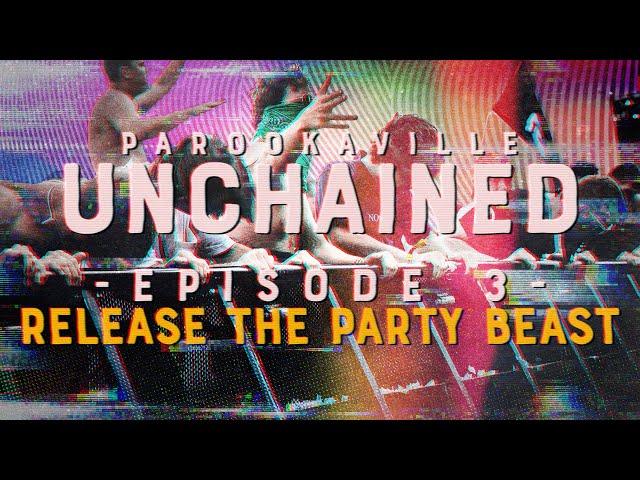 PAROOKAVILLE UNCHAINED | #3 Release The Party Beast