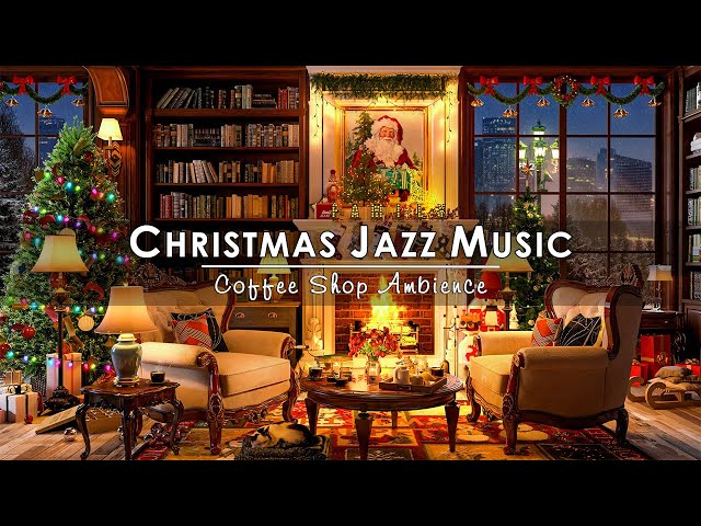 Christmas Jazz Instrumental Music to Unwind 🔥 Cozy Christmas Coffee Shop Ambience ~ Fireplace Sounds