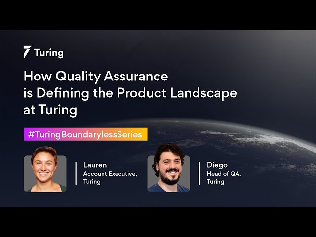 How Quality Assurance is Defining the Product Landscape at Turing | Turing Boundaryless Series #7