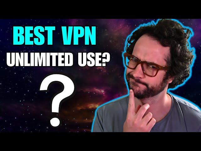 What is the Best VPN to Use for Unlimited Connections?