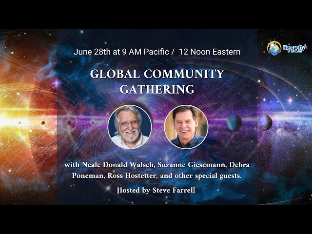 Global Community Gathering with Steve Farrell, Neale Donald Walsch & Special Guests