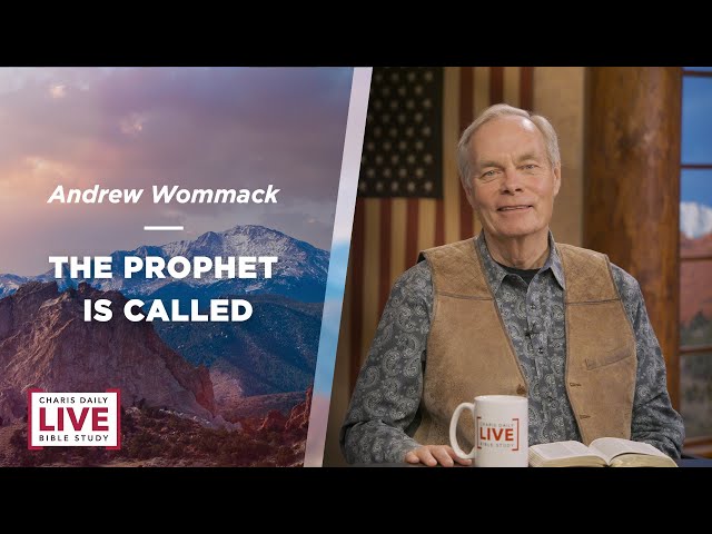 The Prophet Is Called - Andrew Wommack - CDLBS for March 5, 2024