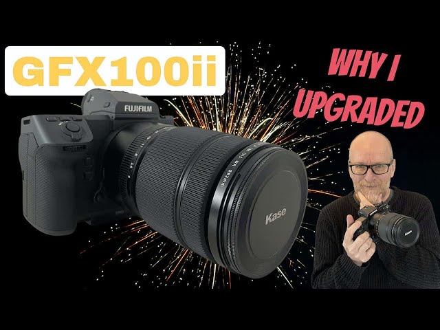 Why I UPGRADED to the Fujifilm GFX100ii