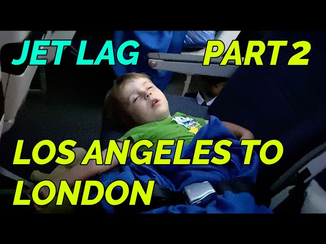 Jet Lag Recovery: Los Angeles to London - Part 2 of our Travel Diary!
