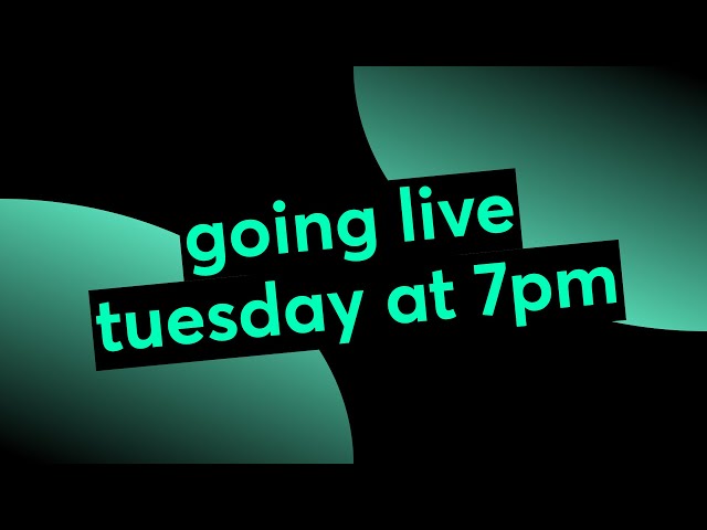 going live tuesday at 7pm
