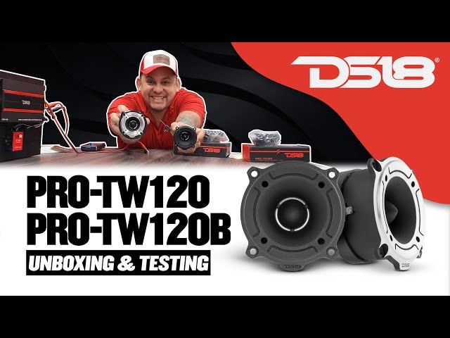 DS18 PRO-TW120 & PRO-TW120B (Unboxing/Testing) 3” PRO Aluminum Super Bullet Tweeter