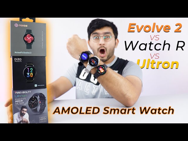 Dizo Watch R vs Noise Evolve 2 vs Fireboltt Ultron - Amoled Smartwatch under ₹4000🔥