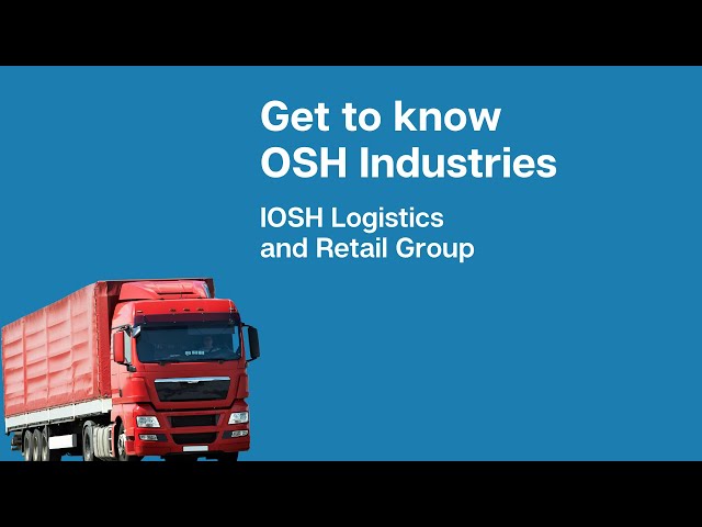 Future Leaders: Get to know OSH industries - IOSH Logistics and Retail Group