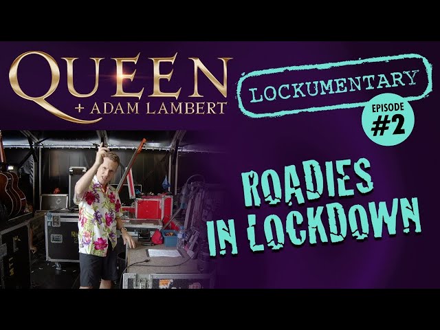 Queen + Adam Lambert - Roadies in Lockdown (Episode 2): “Jez is in control, it's like a sixth sense"