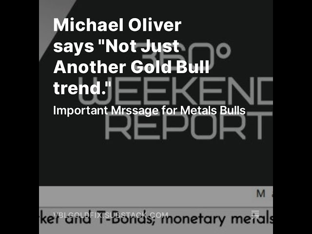 Michael Oliver says "Not Just Another Gold Bull trend."