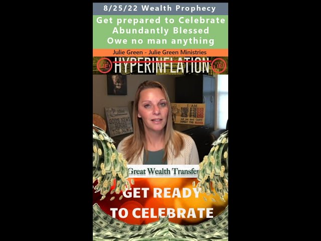Wealth Transfer to Bless the Nations prophecy - Julie Green 8/25/22