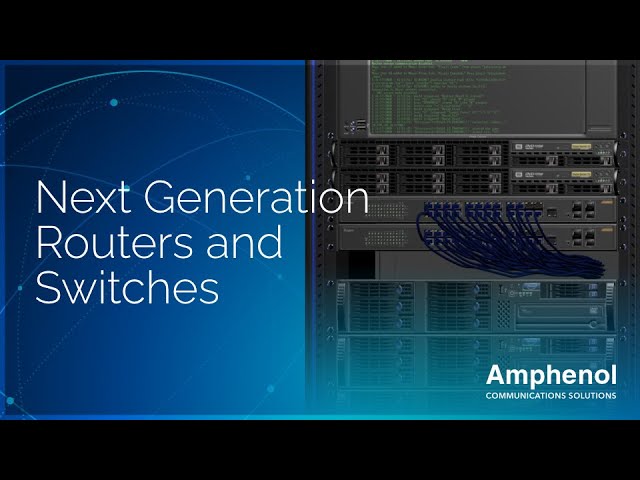 Amphenol Advantage – Next Generation Routers and Switches