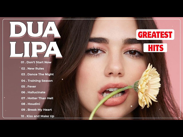 DUA LIPA  Playlist 2023 & 2024 ~ Best Songs Full Album ~ DUA LIPA Greatest Hits 2024