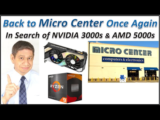 Another Micro Center Hunt for NVIDIA 3000 GPUs and AMD 5000 CPUs - A Better than Expected Ending