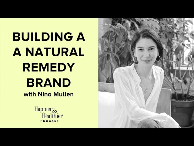 Building A Natural Remedy Brand With Nina Mullen