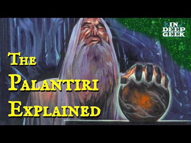 The Palantiri Explained