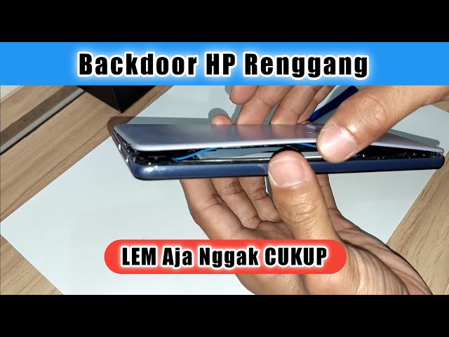 Solusi Efektif Penyakit Backdoor HP Renggang Lepas Copot Samsung A52