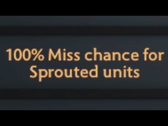 100% Miss chance for Sprouted units Dota 2