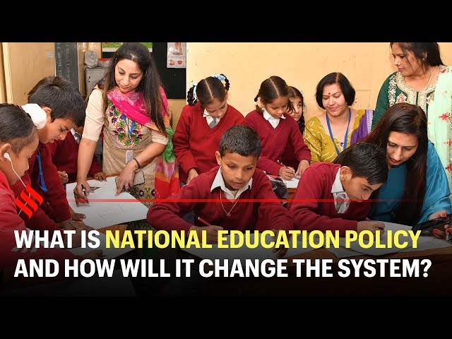 What is National Education Policy and how will it change the system?