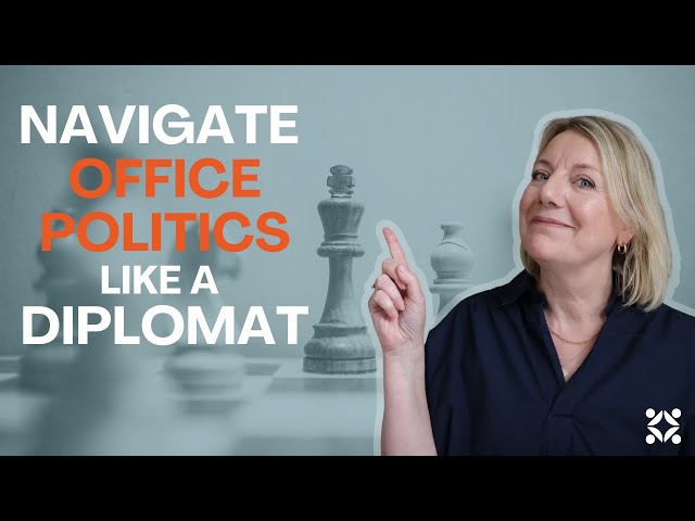 Navigate Office Politics Like a Diplomat