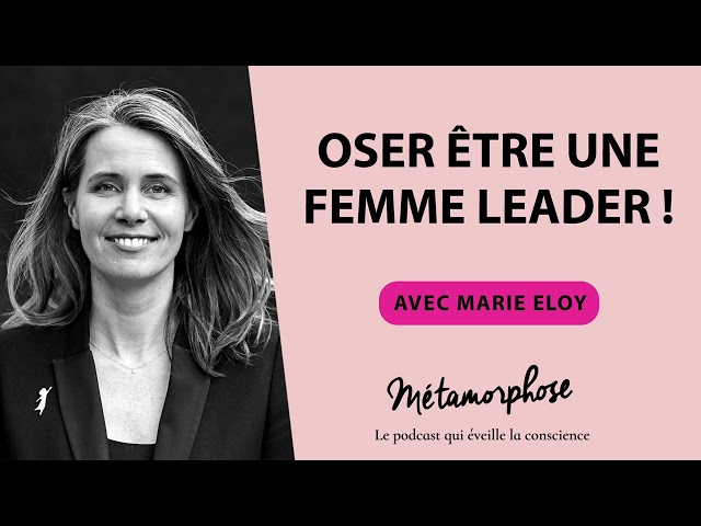 #470 Marie Eloy : Oser être une femme leader !