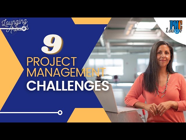9 real life Project Management challenges | How can you as a Project Manager overcome them