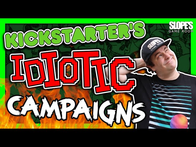 Kickstarter's IDIOTIC campaigns - SGR