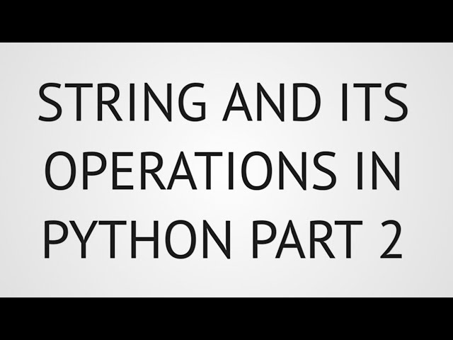String and its operations in Python 2| Multiple String Operations Part 2