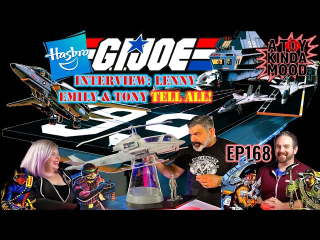 A Toy Kinda Mood - Hasbro GI Joe Brand Team Interview: Lenny, Emily & Tony TELL ALL!