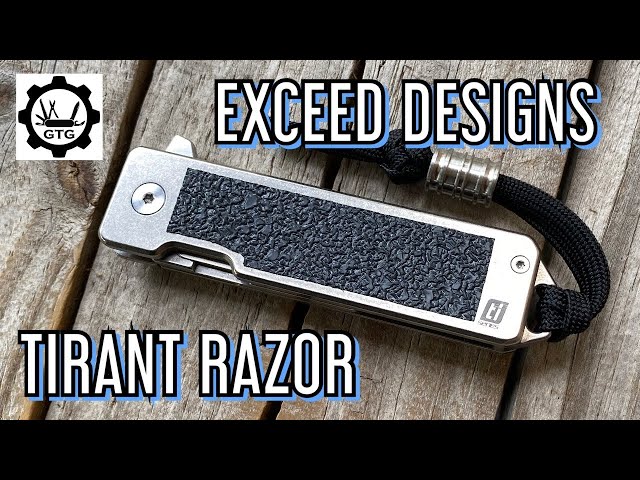 Exceed Designs Tirant Razor | An Overview