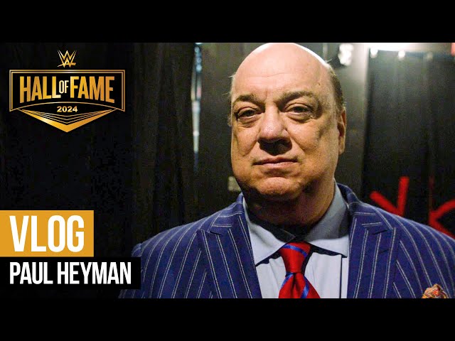 Paul Heyman’s 2024 WWE Hall of Fame Vlog