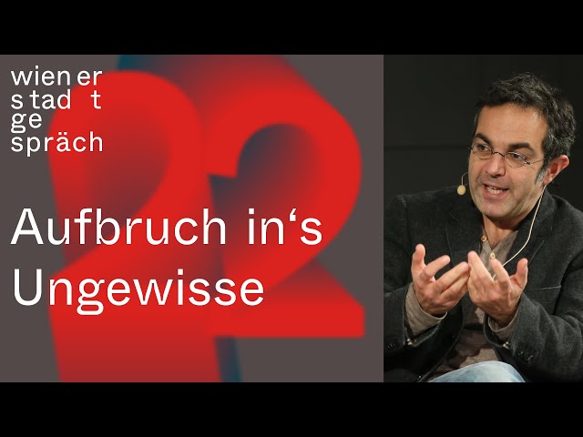 Navid Kermani: Aufbruch ins Ungewisse | Wiener Stadtgespräch