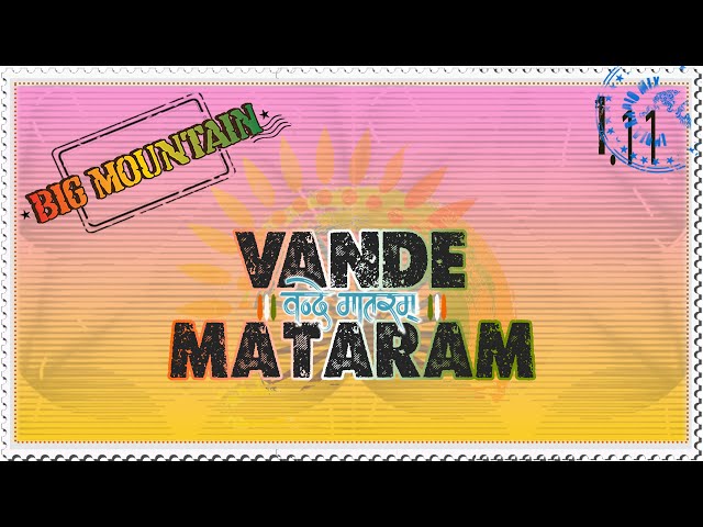 VANDE MATARAM  - BIG MOUNTAIN BAND_ (HINDI)