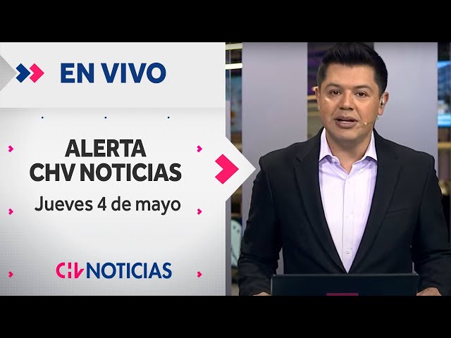 🔴 #AlertaCHVAM - Jueves 4 de Mayo de 2023 | Las noticias de Chile y el mundo EN VIVO