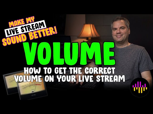 What VOLUME Should My Live Stream Be? - Make My Live Stream Sound Better - Part 6