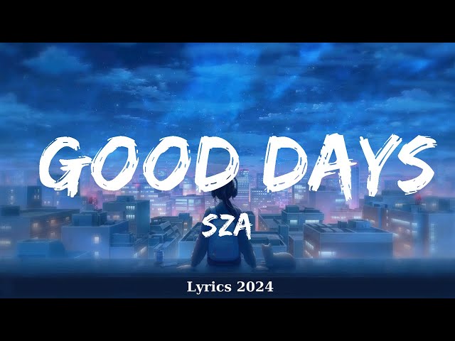 SZA - Good Days (Lyrics)  || Music Elliott