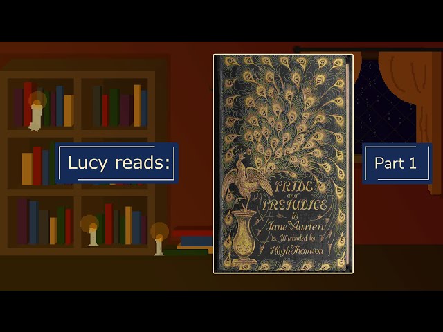 Pride and Prejudice, by Jane Austen (read by Lucy) - part 1