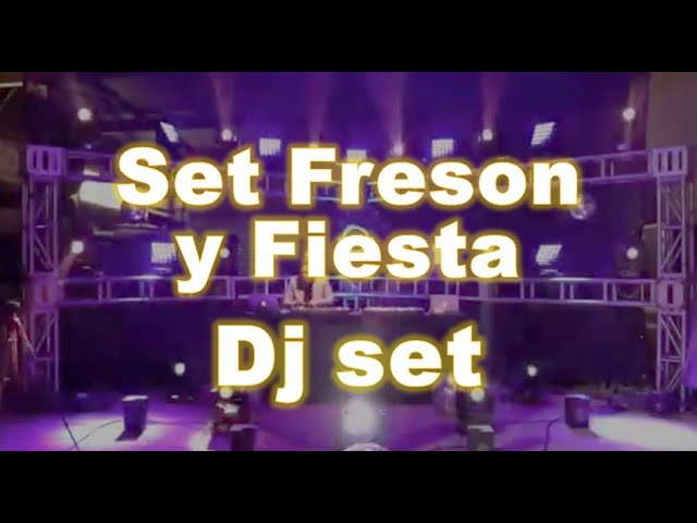 Set Freson y Fiesta! (cuando la fiesta ya esta avanzadita)