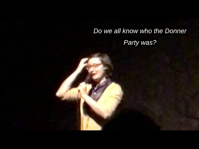 What would you have done in the Donner Party? --Kristin Rowan standup comedy