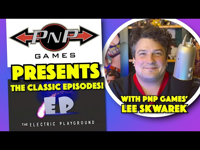 EP CLASSIC EPISODES CHAT w/ PNP Games' LEE SKWAREK - Why Is PNP Sponsoring The Electric Playground?