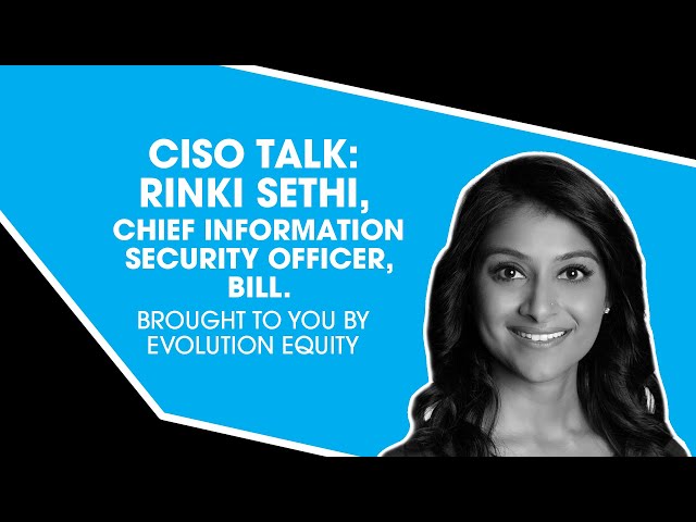 CISO Talk: Rinki Sethi, Chief Information Security Officer, BILL. Brought to you by Evolution Equity