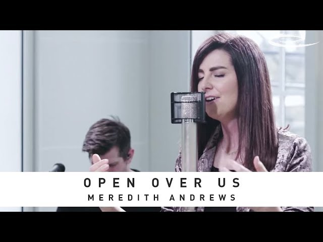 MEREDITH ANDREWS -  Open Over Us: Song Session