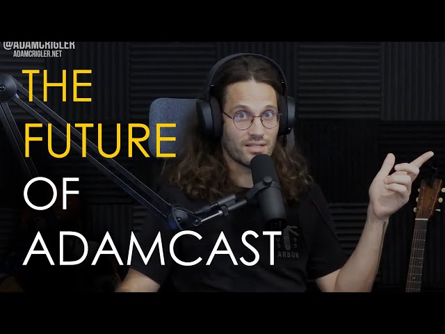 The Future of AdamCast