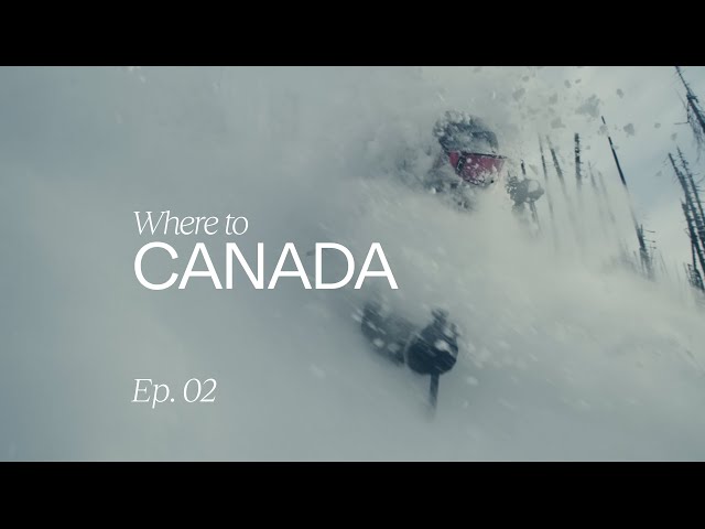 Where To: Canada | Ep. 02: Where to ski in Canada
