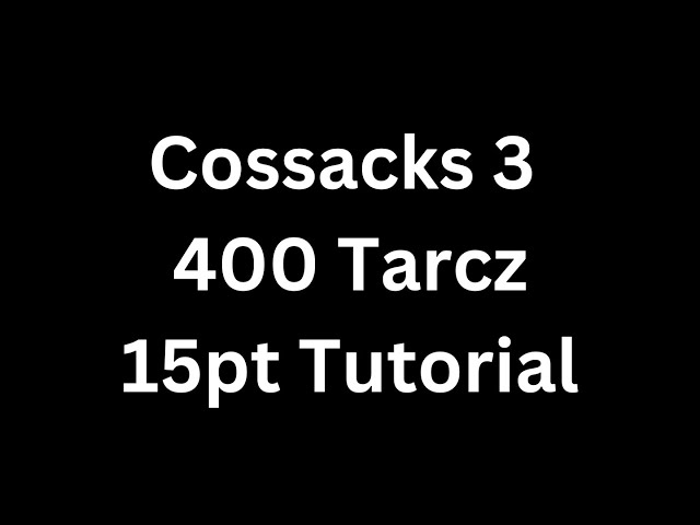 Cossacks 3 - 15PT Tutorial - 400 Tarcz Def Nacija