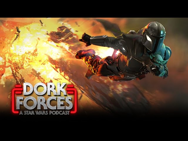 Dork Forces #57 | The Mandalorian And Grogu movie?!