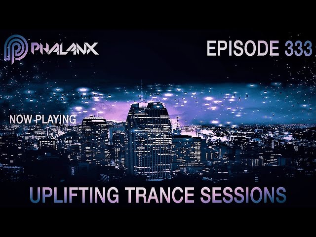 DJ Phalanx - Uplifting Trance Sessions EP.  333 (The Original) I May 2017