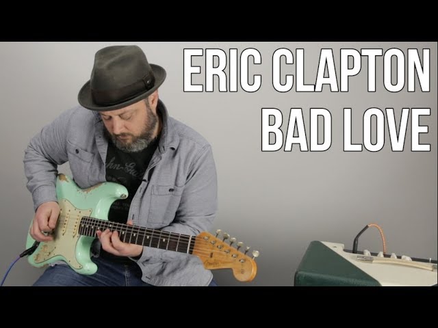 How to Play "Bad Love" by Eric Clapton on Guitar - Guitar Lesson