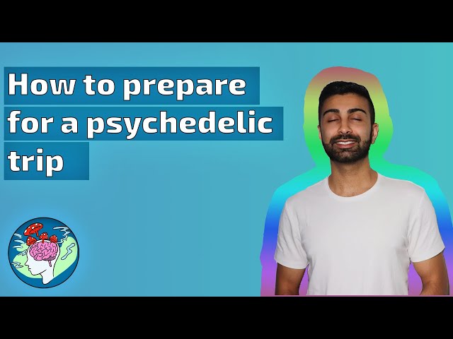 How to prepare for a psychedelic trip | Scientific insights on set and setting
